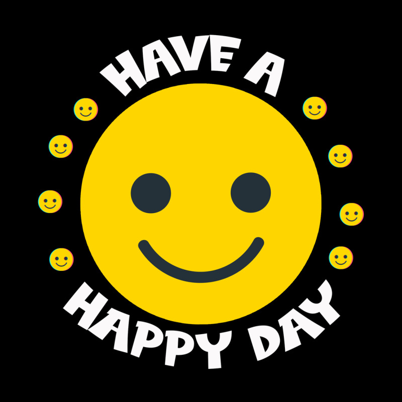 Have A Happy Day Premium Tee by Bettercallsaul | Teevron