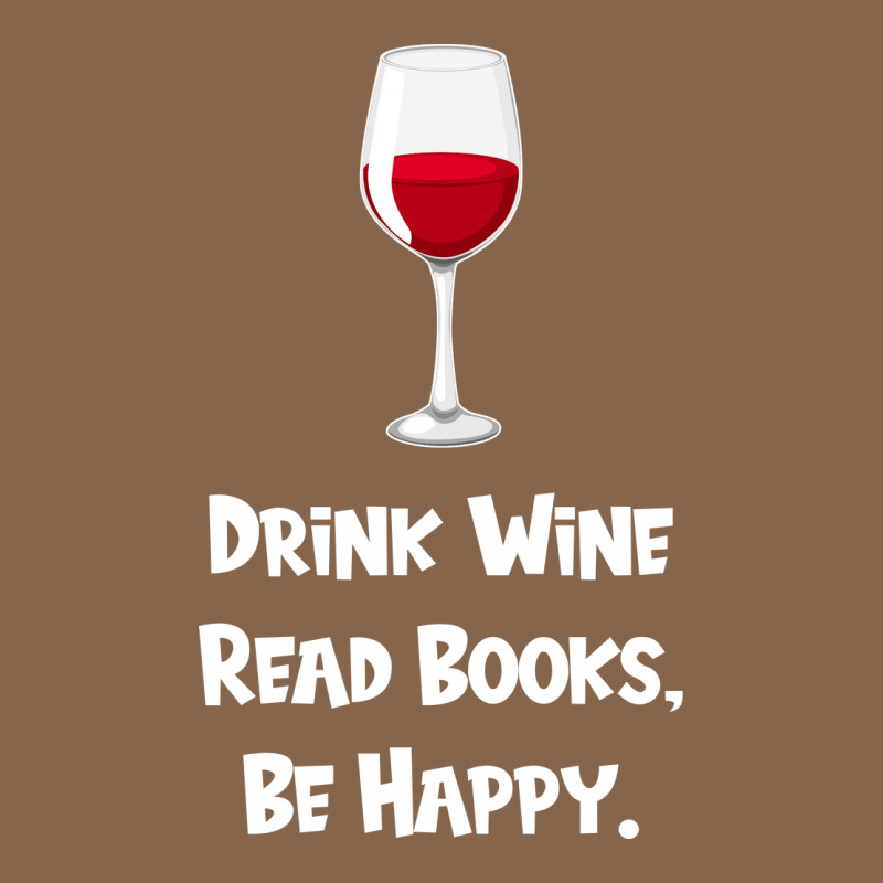 Drink Wine, Read Books, Be Happy Premium Tee by Bettercallsaul | Teevron