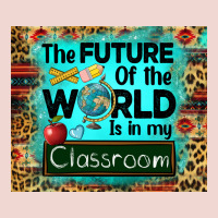 The Future Of The World Is In My Classroom Mousepad Premium Sweatshirt | Teevron