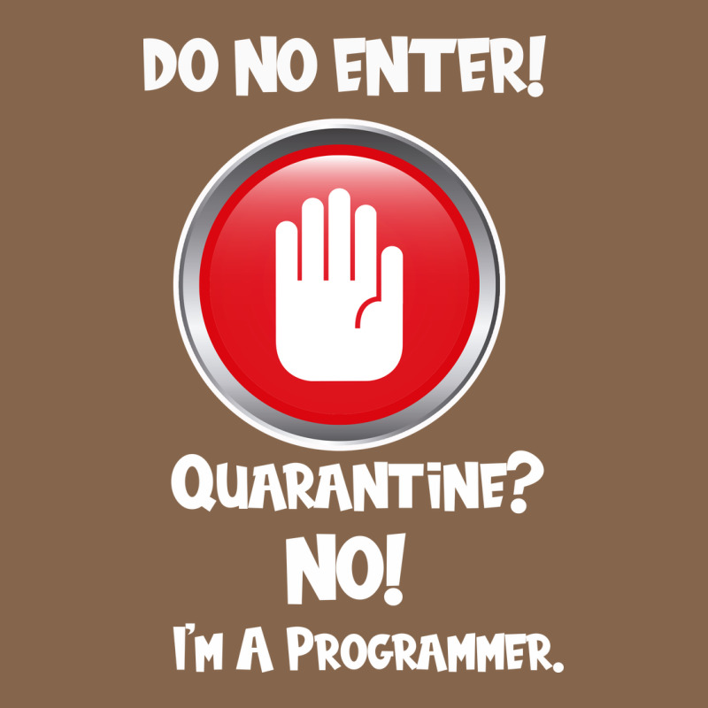 I'm Not In Quarantine I'm A Programmer Premium Tee by Bettercallsaul | Teevron