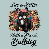 Life Is Better With A French Bulldog Heavy Core Tee | Teevron
