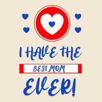I Have The Best Mom Ever Premium Tee | Teevron