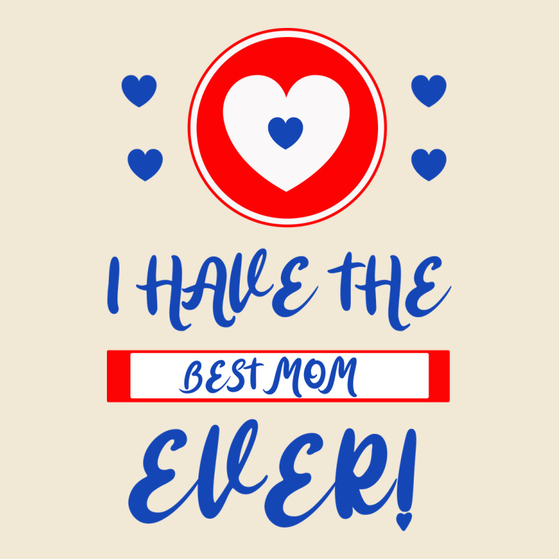 I Have The Best Mom Ever Premium Tee by Bettercallsaul | Teevron