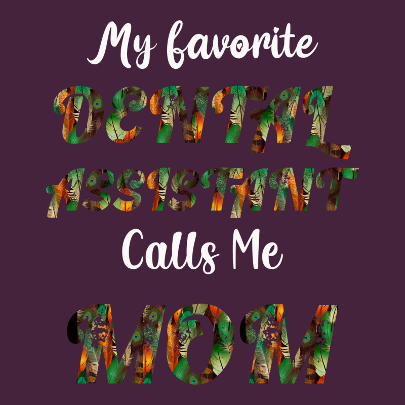 My Favorite Dental Assistant Calls Me Mom Premium Tee by Bettercallsaul | Teevron