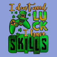 St. Patrick's I Don't Need Luck I Have Skills Long Sleeve Tee | Teevron