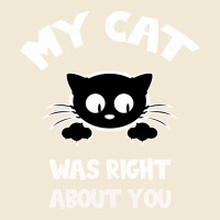 My Cat Was Right About You Premium Tee | Teevron