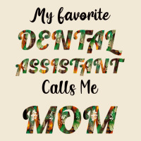 My Favorite Dental Assistant Calls Me Mom Premium Tee | Teevron