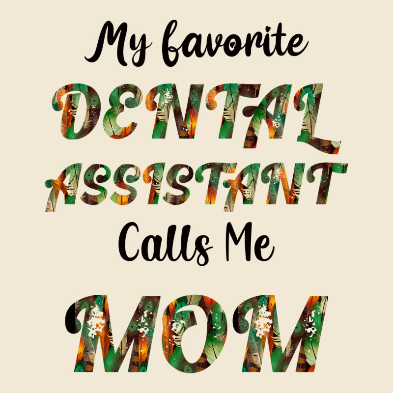 My Favorite Dental Assistant Calls Me Mom Premium Tee by Bettercallsaul | Teevron