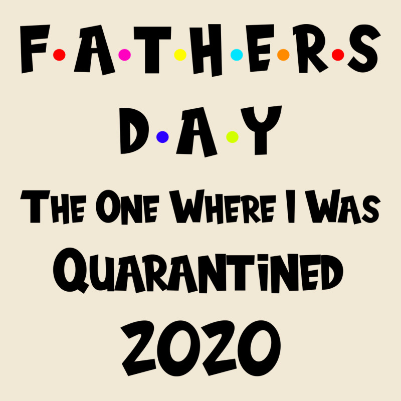 Father S Day The One Where I Was Quarantined 2020 Premium Tee by Bettercallsaul | Teevron