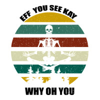 Eff You See Kay Why Oh You | Teevron