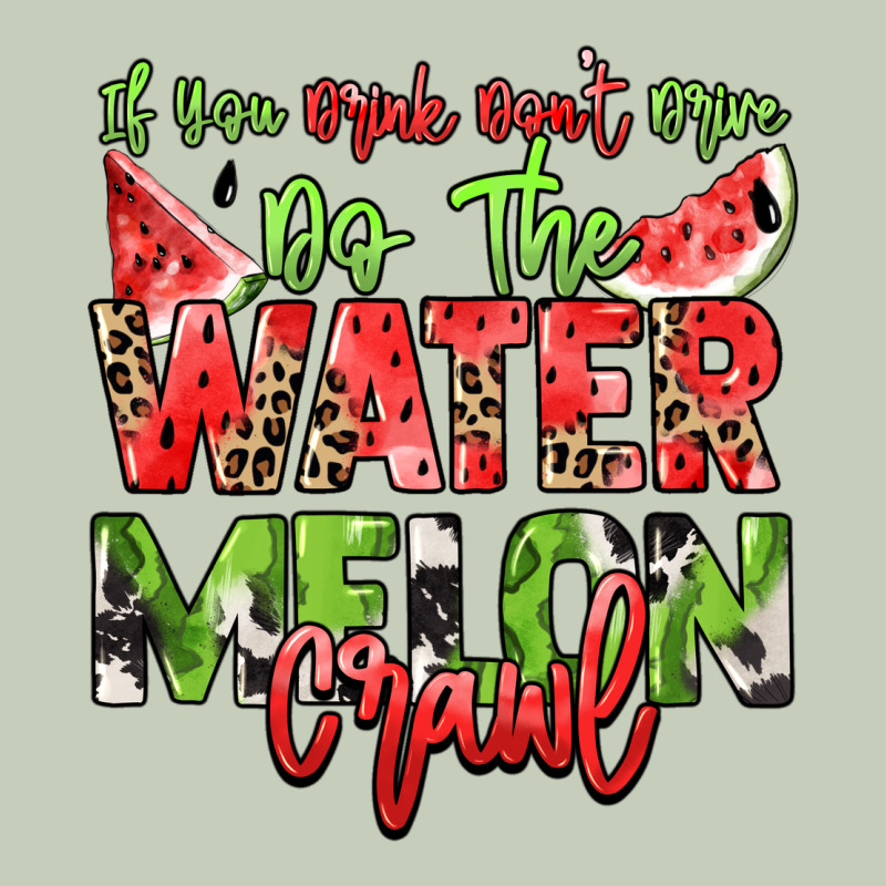 If You Drink Don't Drive Do The Watermelon Crawl Ladies Tee by NancyCooperArtShop | Teevron