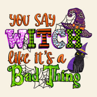 You Say Witch Like Its A Bad Thing Vintage Tee | Teevron
