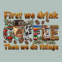 First We Drink Then We Do Things Heavyweight Hoodie | Teevron