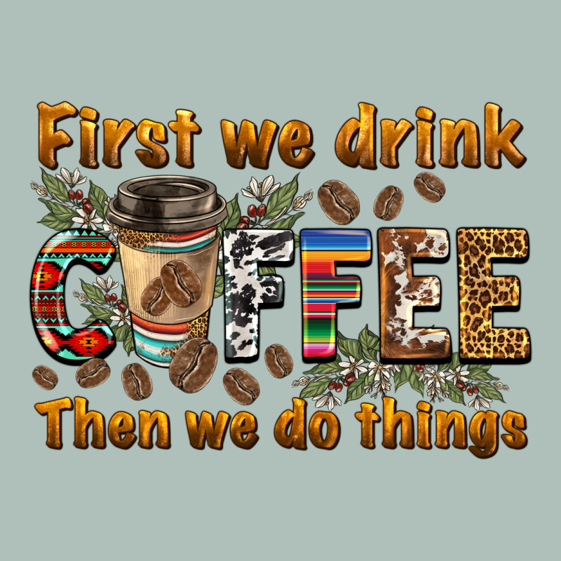 First We Drink Then We Do Things Heavyweight Hoodie by BarkalooDesign | Teevron