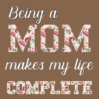 Being A Mom Makes My Life Complete For Dark Premium Tee | Teevron
