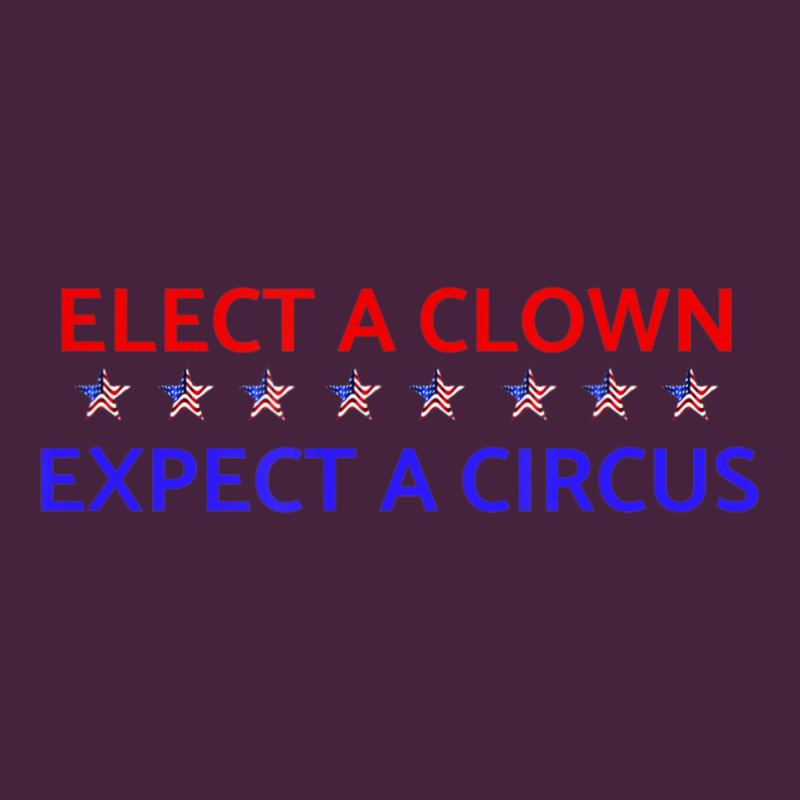 Elect A Clown Expect A Circus Political Premium Tee by trangStudio | Teevron