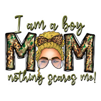 Iam Boy Mom Nothing Scares Me | Teevron