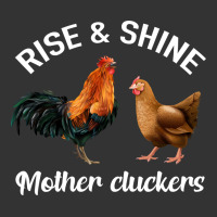 Rise and Shine Mother Cluckers | Teevron
