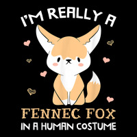 I'm Really A Fennec Fox In A Human Costume Funny Gift T Shirt Zipper Hoodie | Teevron