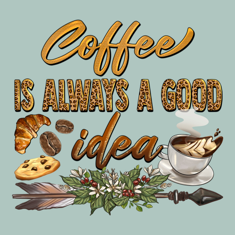 Coffee Is Always A Good Idea Premium Sweatshirt by BarkalooDesign | Teevron