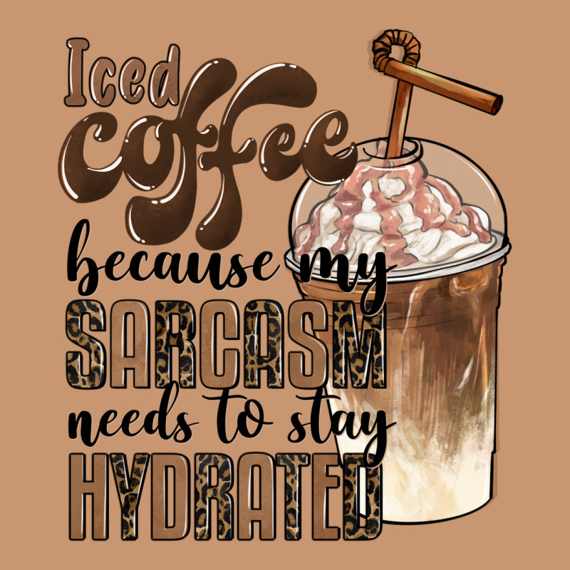 Iced Coffee Because My Sarcasm Needs To Stay Hydrated Heavyweight Hoodie by BarkalooDesign | Teevron