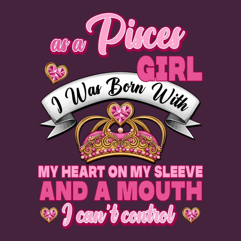 As A Pisces Girl I Was Born With My Heart On My Sleeve And A Mouth Premium Tee by Jasminsmagicworld | Teevron