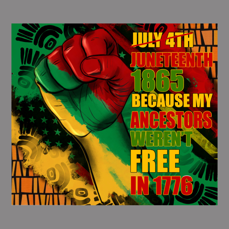 Juneteenth 1865 Because My Ancestors Werent Free In 1776 Tumbler Vintage Tee by CowGirlArtShop | Teevron