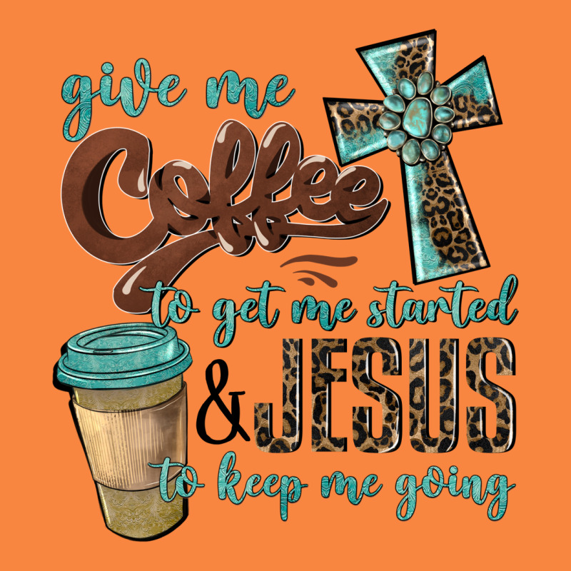 Give Me Coffee To Get Me Started & Jesus To Keep Me Going Premium Sweatshirt by BarkalooDesign | Teevron