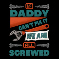 If Daddy Can't Fix It We Are All Screwed Premium Tee | Teevron