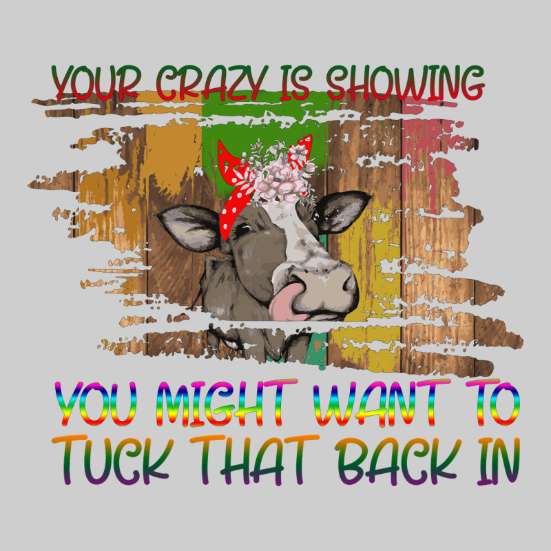 Your Crazy Is Showing Premium Tee by Bettercallsaul | Teevron