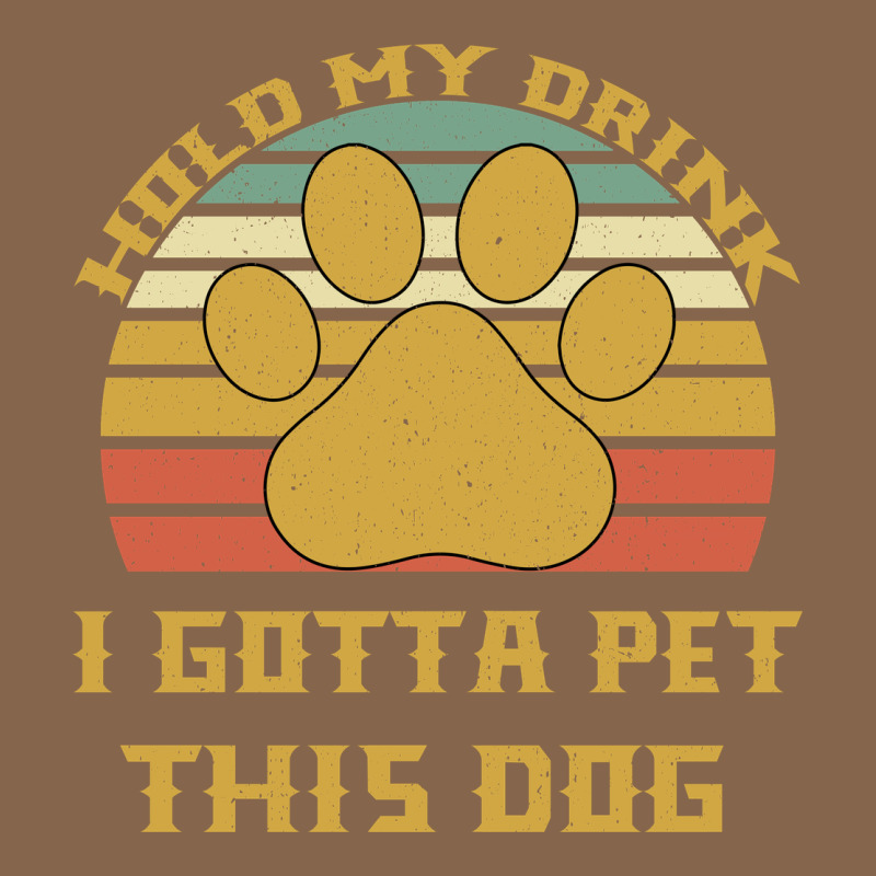 Hold My Drink I Gotta Pet This Dog Premium Tee by Bettercallsaul | Teevron