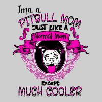 I'm A Pitbull Mom Just Like A Normal Mom Premium Tee | Teevron