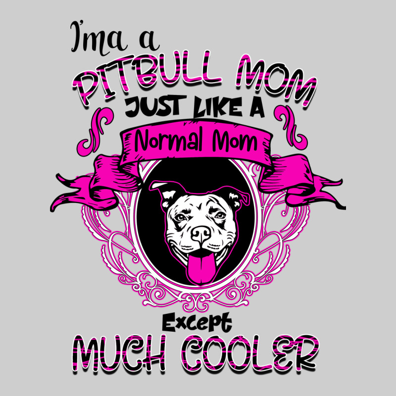 I'm A Pitbull Mom Just Like A Normal Mom Premium Tee by Bettercallsaul | Teevron