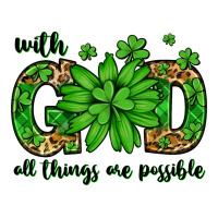 With god all things are possible St. Patrick's Day | Teevron