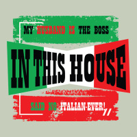 My Husband Is The Boss In This House Said No Italian Ever Ladies Tee | Teevron