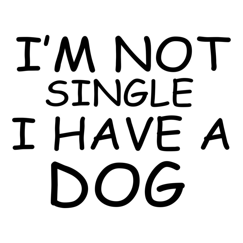 I M Not Single I Have A Dog Ladies Tee by Bettercallsaul | Teevron