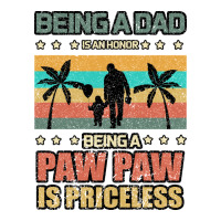 Being a dad is an honor being a pawpaw is priceless | Teevron