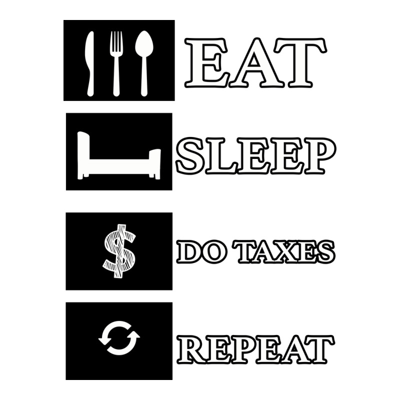 Tax Day Eat Sleep Do Taxes Repeat Gift Ladies Tee by Bettercallsaul | Teevron