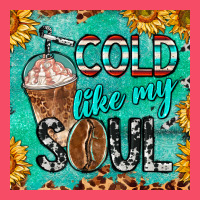 Cold Like My Soul  Mug Coaster Premium Sweatshirt | Teevron