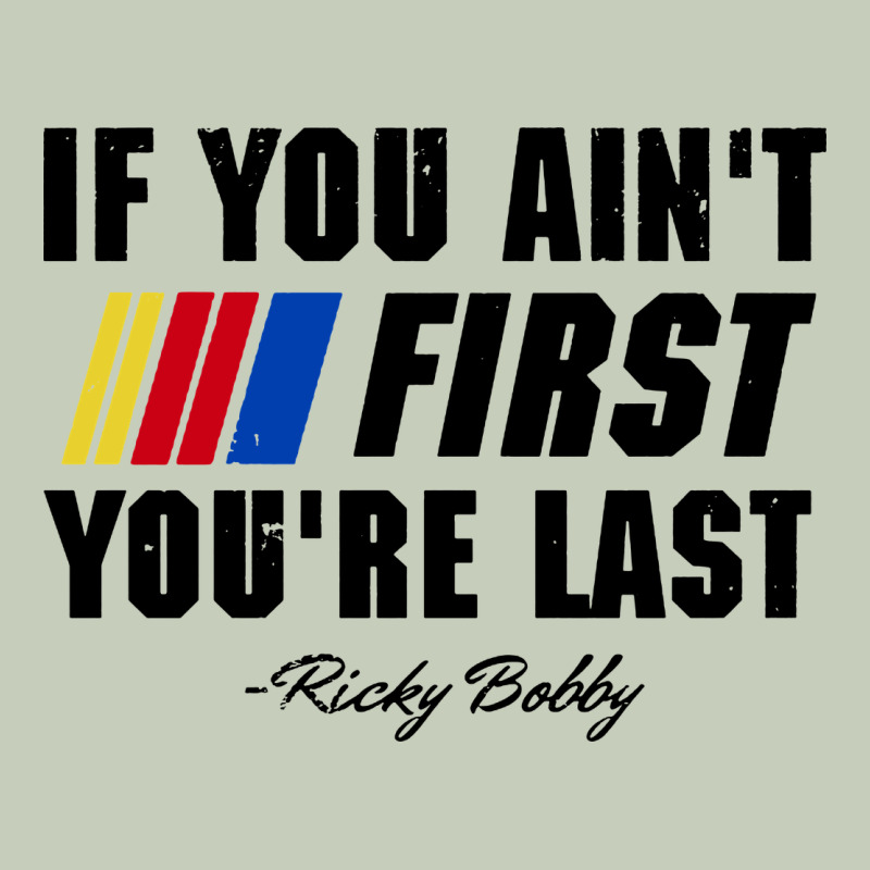 Ricky Bobby If You Aint First Youre Last Classic Tee by trangStudio | Teevron