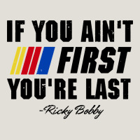 Ricky Bobby If You Aint First Youre Last Heavy Core Tee | Teevron