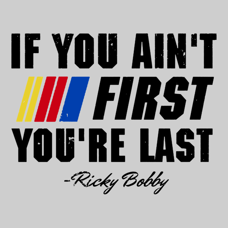 Ricky Bobby If You Aint First Youre Last Premium Tee by trangStudio | Teevron