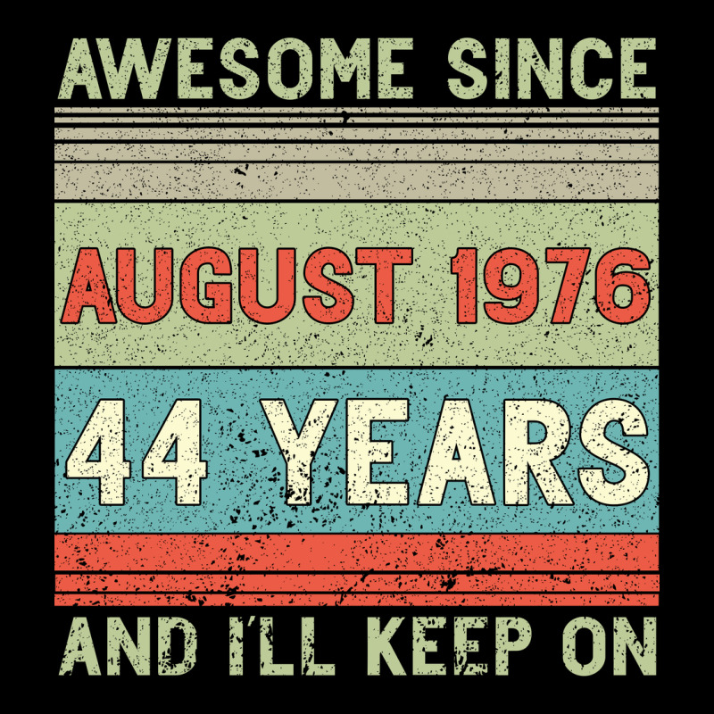Awesome Since August 1976 44 Years And I Ll Keep On Premium Tee by Bettercallsaul | Teevron