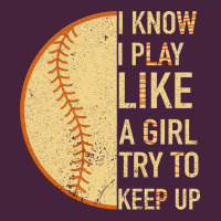 I Know I Play Like A Girl Try To Keep Up Softball Premium Tee | Teevron