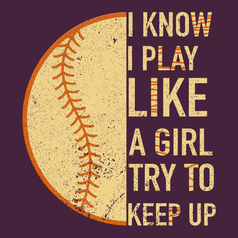 I Know I Play Like A Girl Try To Keep Up Softball Premium Tee by Bettercallsaul | Teevron