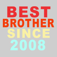 Best Brother Sİnce 2008 Premium Tee | Teevron