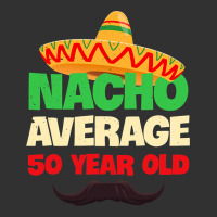 Mens Nacho Average 50 Year Old Cinco De Mayo 50th Birthday Urban Heavy Tee | Teevron