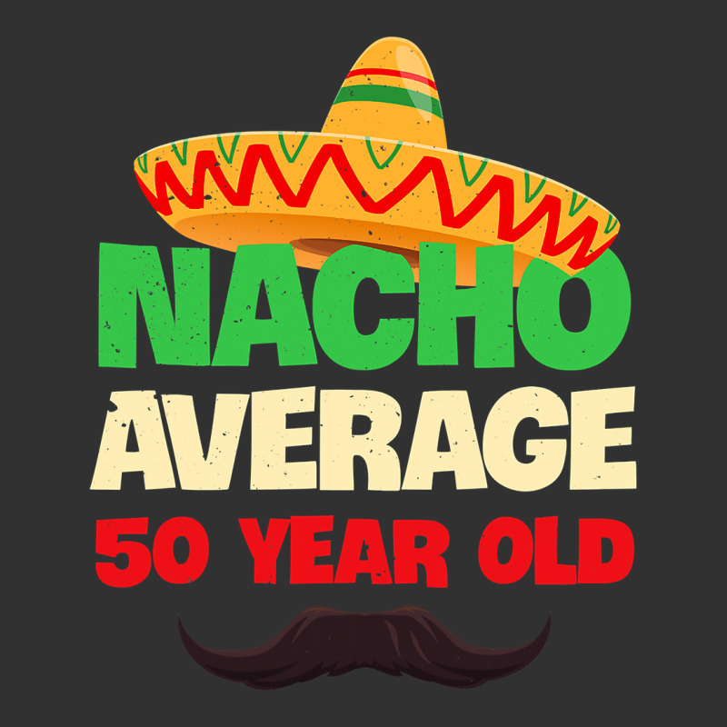 Mens Nacho Average 50 Year Old Cinco De Mayo 50th Birthday Urban Heavy Tee by trangStudio | Teevron