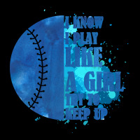 I Know I Play Like A Girl Try To Keep Up Softball Premium Tee | Teevron