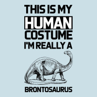 This Is My Human Costume Im Really A Brachiosaurus Ladies Tee | Teevron